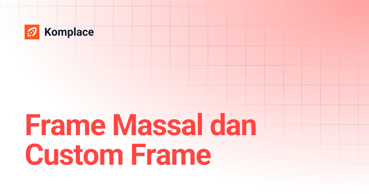 Frame Massal dan Custom Frame | Komplace